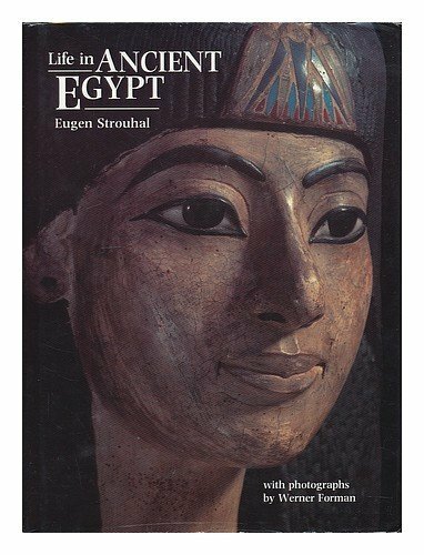 Life in Ancient Egypt By Eugen Strouhal