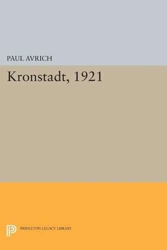 Paul Avrich Kronstadt, 1921 (Paperback) Princeton Legacy Library