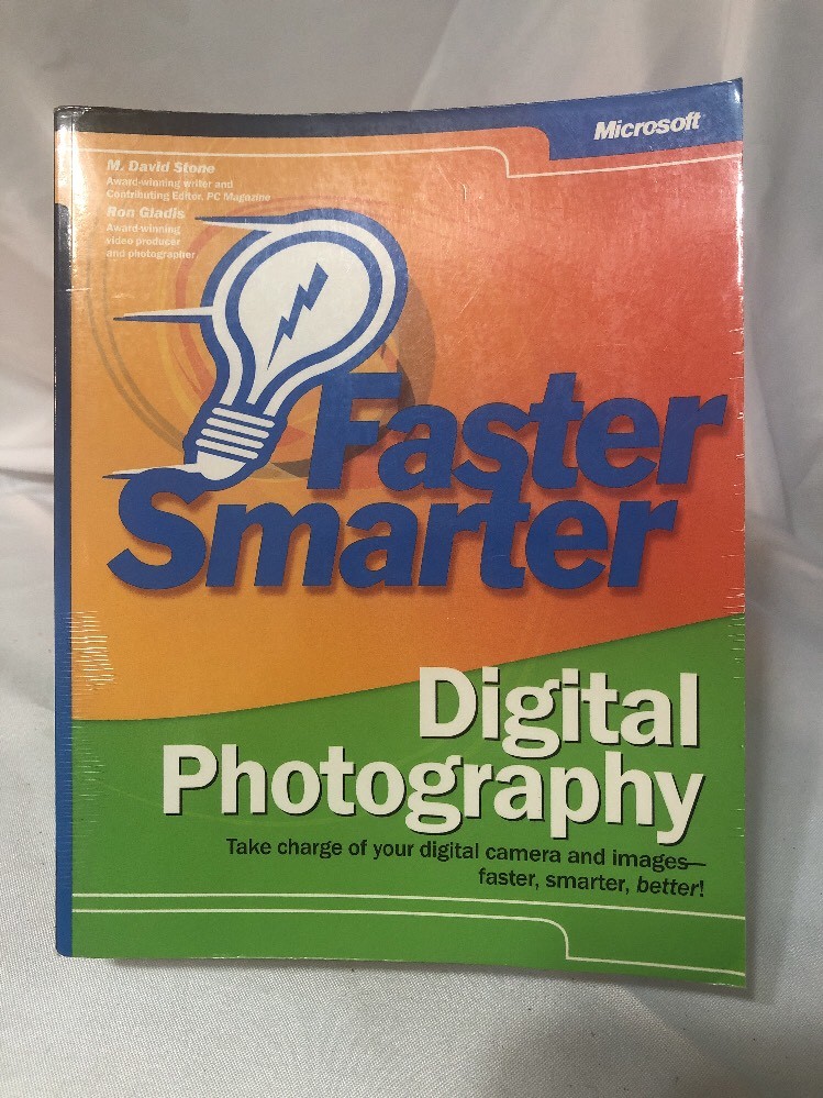 Faster Smarter Digital Photography by M. David Stone; Ron Gladis