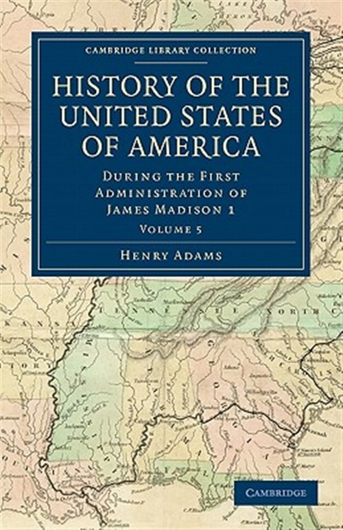 History of the United States of America 1801-1817 : During the First Administ…