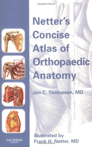 Netter’s Concise Atlas of Orthopaedic Anatomy (Netter Basic Science)