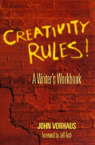 Creativity Rules: A Writer’s Workbook – Paperback By John Vorhaus – VERY GOOD