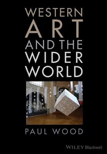 Western Art and the Wider World by Paul Wood: Used