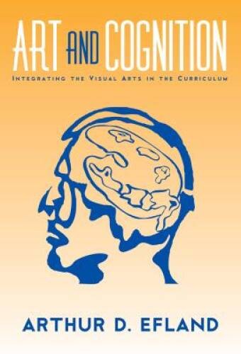 Art and Cognition: Integrating the Visual Arts in the Curriculum (La – VERY GOOD