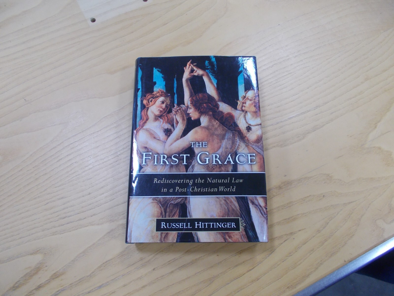 * The First Grace: Rediscovering the Natural Law in a Post-Christian World