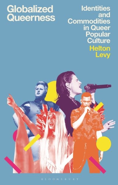 Globalized Queerness : Identities and Commodities in Queer Popular Culture, P…