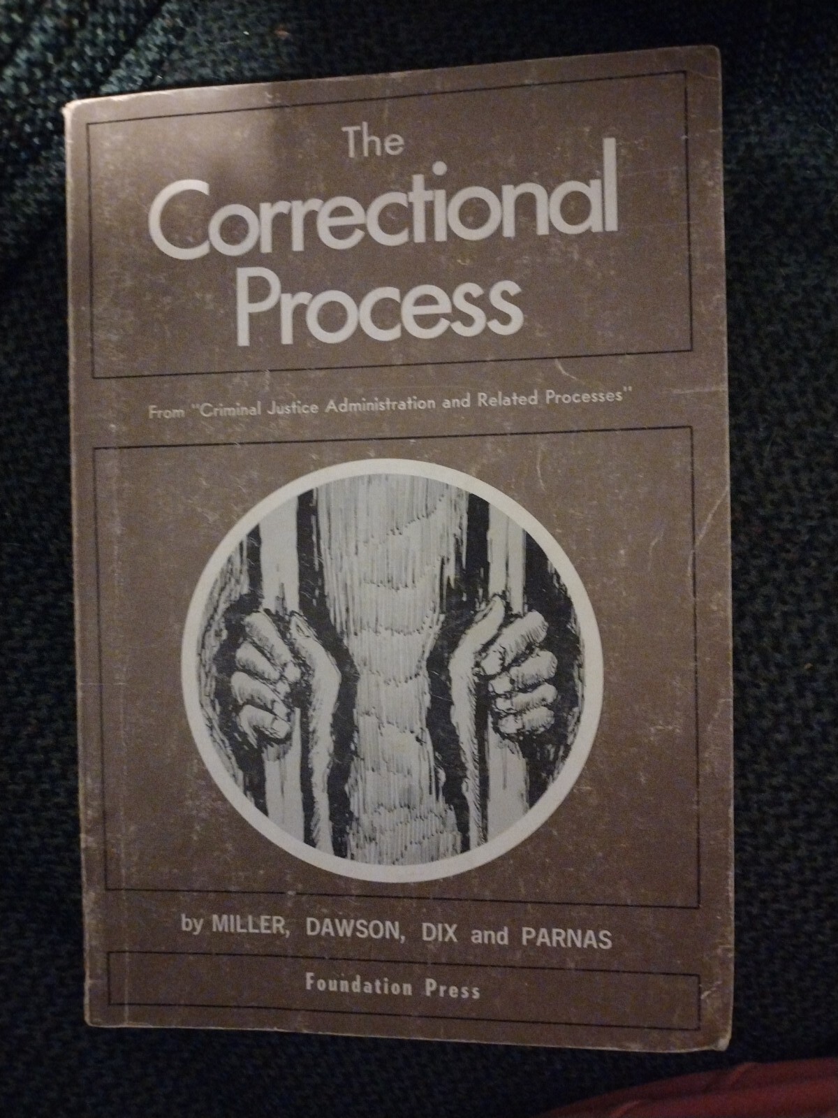 The Correctional Process By Miller Dawson Dix And Parnas Foundation Press; PB