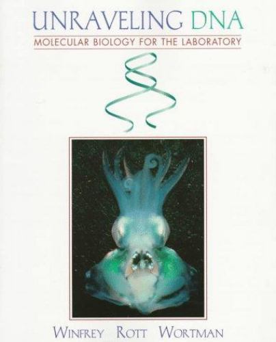 Unraveling DNA: Molecular Biology for the Laboratory by Winfrey, Michael