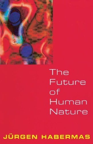 Jürgen Habermas The Future of Human Nature (Paperback)
