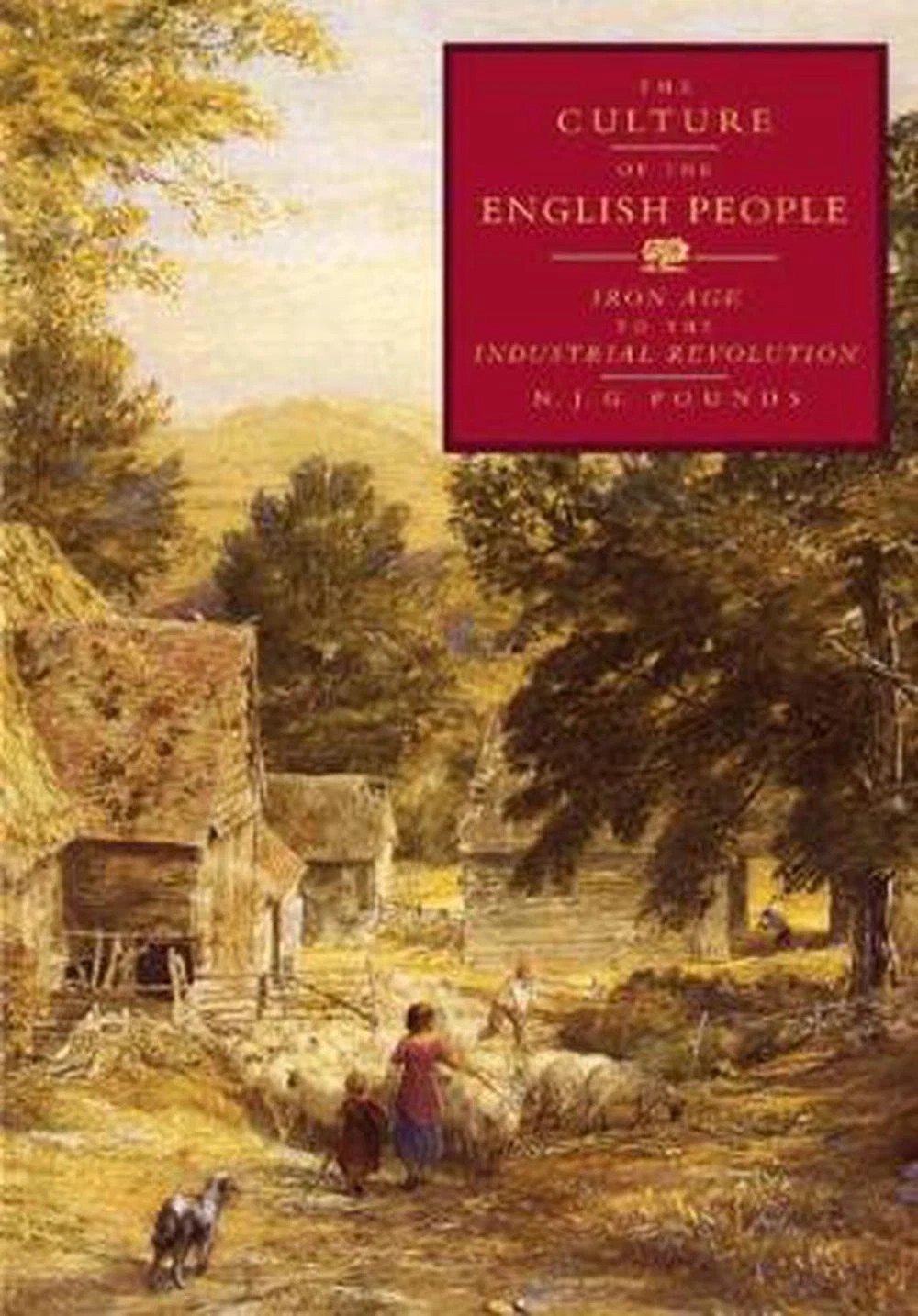 The Culture of the English People: Iron Age to the Industrial Revolution by Poun