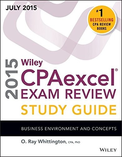 WILEY CPAEXCEL EXAM REVIEW 2015 STUDY GUIDE JULY: BUSINESS By O. Ray Whittington