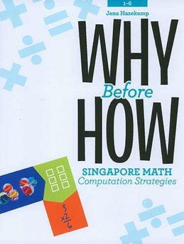 Why Before How: Singapore Math Computation Strategies, Grades 1-6 – GOOD