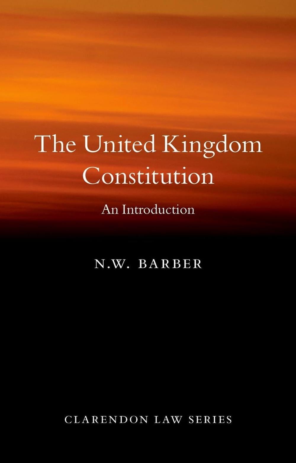 The United Kingdom Constitution: An Introduction by N.W. Barber Paperback Book