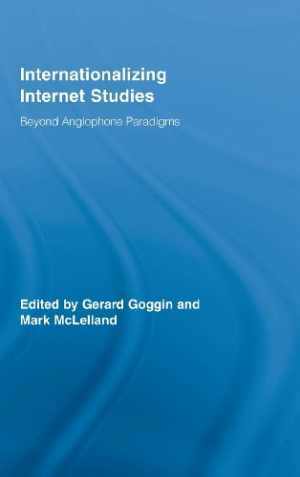 Internationalizing Internet – Hardcover, by Gerard Goggin Mark – Very Good