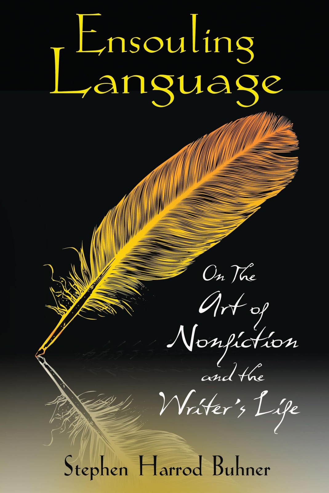 Ensouling Language: On the Art of Nonfiction and the Writer’s Life – paperba…