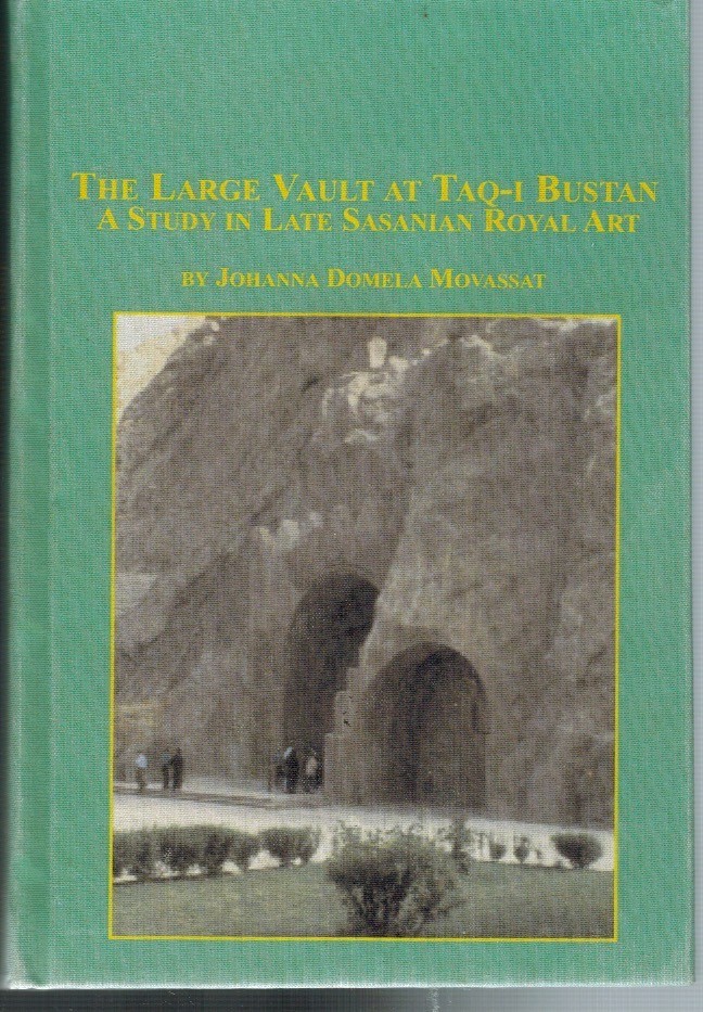 THE LARGE VAULT AT TAQ-I BUSTAN LATE SASANIAN ROYAL ART HDC MOVASSAT 1ST 2005
