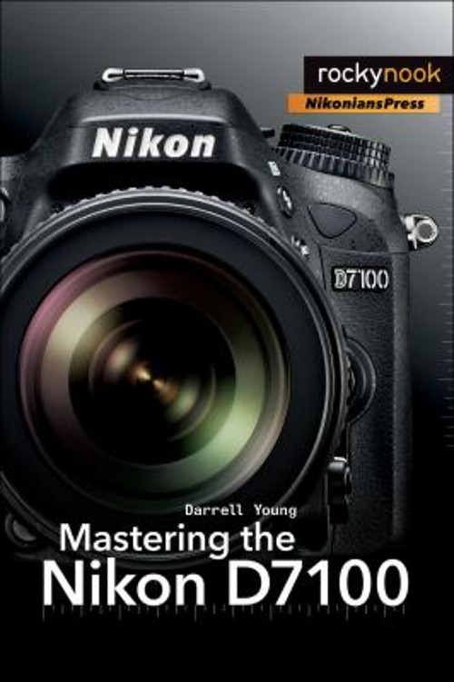 Mastering the Nikon D7100 Paperback Darrell Young