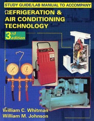 Refrigeration and Air Conditioning Technology by Bill Whitman; Bill Johnson