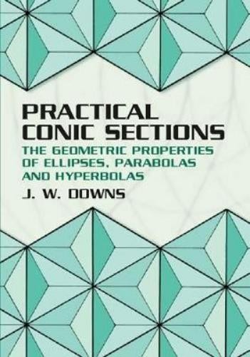 J. W. Downs Practical Conic Sections (Paperback) Dover Books on Mathema 1.4tics