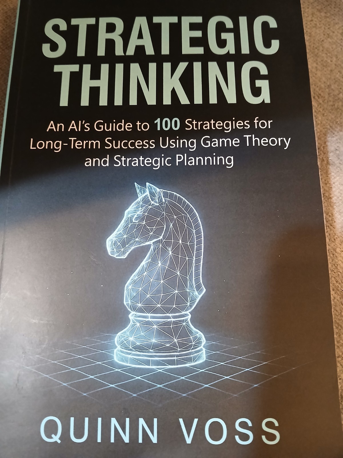 Strategic Thinking: An AI’s Guide to 100 Strategies for Long-Term Success Using