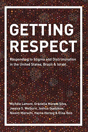GETTING RESPECT: RESPONDING TO STIGMA AND DISCRIMINATION By Michele Lamont NEW