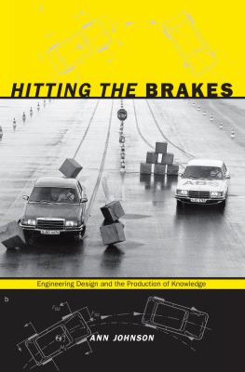Hitting the Brakes : Engineering Design and the Production of Kno