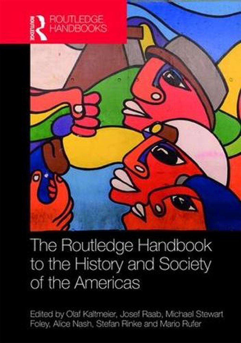 The Routledge Handbook to the History and Society of the Americas by Olaf Kaltme