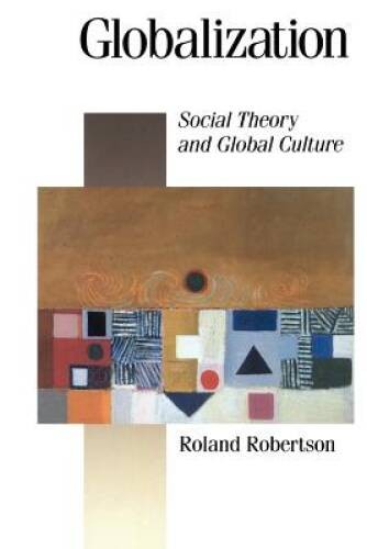 Globalization: Social Theory and Global Culture (Published in association – GOOD