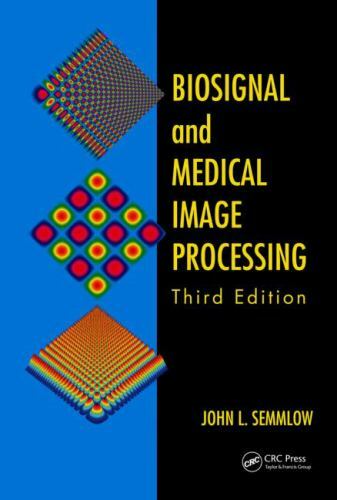 Biosignal and Medical Image Processing, Third Edition by Semmlow, John L., Grif