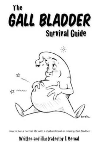 The Gall Bladder Survival Guide: How to live a normal life with a missing – GOOD