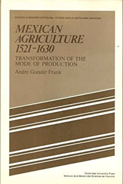 Mexican Agriculture, 1521-1630 : Transformation of the Mode of Pr
