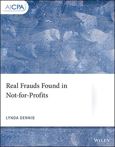 Real Frauds Found in Not-for-Profits (AICPA) By Dennis, Lynda Ly
