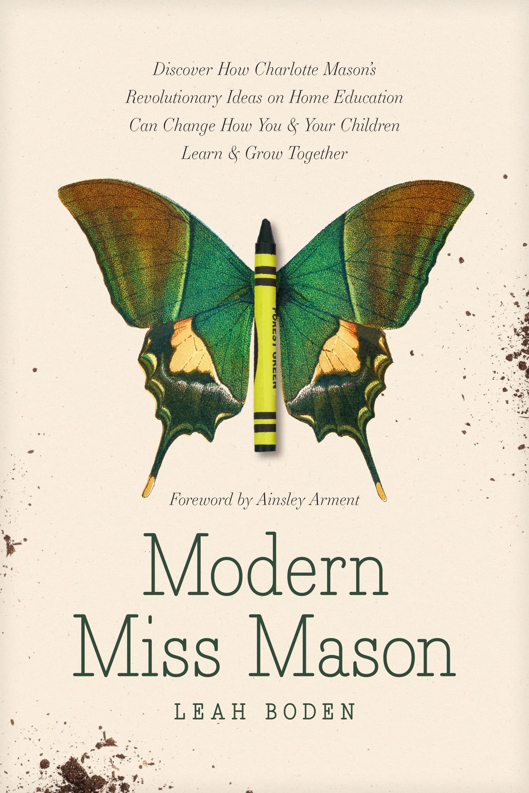 Modern Miss Mason: Discover How Charlotte Mason’s Revolutionary Ideas on H…