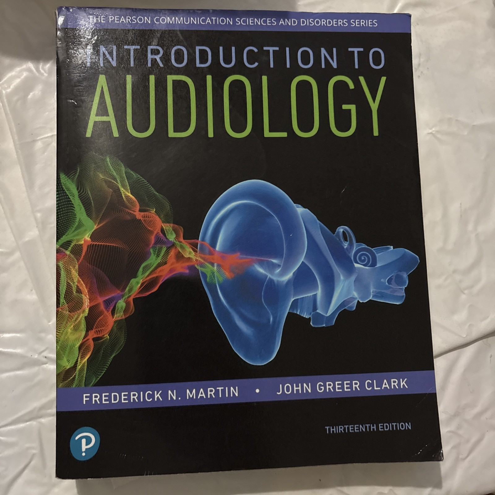 Introduction to Audiology – Paperback, by Martin Frederick; Clark – 13th Edition