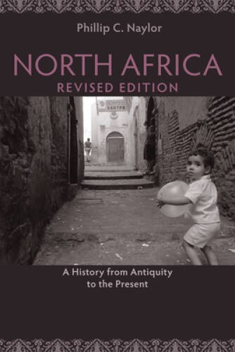 North Africa, Revised Edition: A History from Antiquity to the Present – GOOD