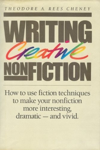 WRITING CREATIVE NONFICTION: HOW TO USE FICTION TECHNIQUES By Theodore A. Rees