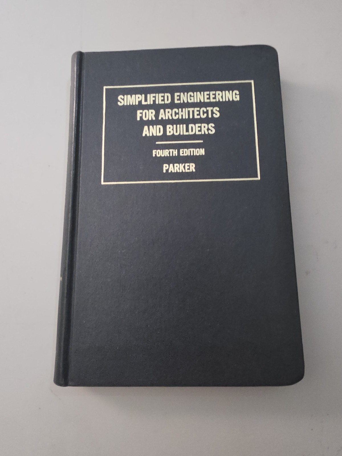 Simplified Engineering for Architects and Builders, Fourth Edition, Parker Book