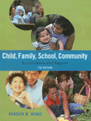 Child, Family, School, Community: Socialization and Support by Roberta M Berns