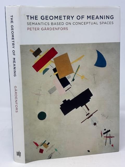 GEOMETRY OF MEANING : SEMANTICS BASED ON CONCEPTUAL SPACES BY PETER GÄRDENFORS