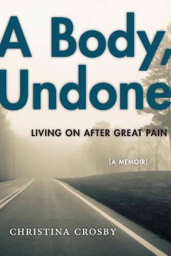 Christina Crosby A Body, Undone (Paperback) Sexual Cultures