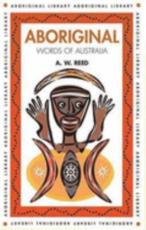 Aboriginal Words of Australia Perfect A. W. Reed