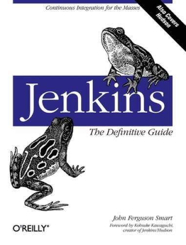 Jenkins: The Definitive Guide: Continuous Integration for the Masses – VERY GOOD