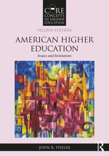 American Higher Education (Core Concepts in Higher Education) – Thelin, John R.
