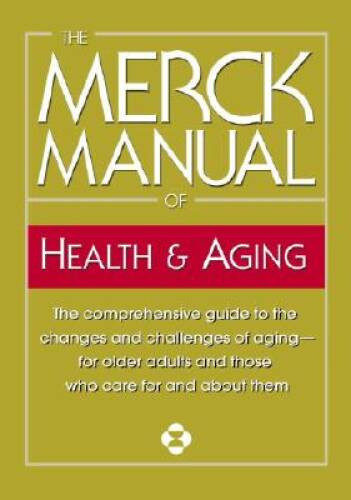 The Merck Manual of Health & Aging: The comprehensive guide to the c – VERY GOOD