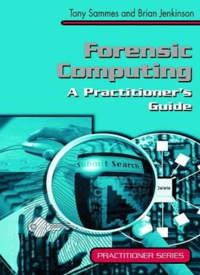Forensic Computing: A Practitioner’s Guide (Practitioner Series)