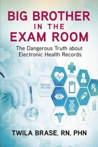Big Brother in the Exam Room: The Dangerous Truth about Electronic Health – GOOD