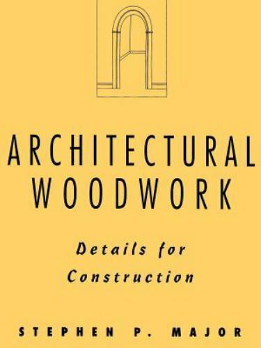 Architectural Woodwork : Details for Construction, Paperback by Major, Stephe…