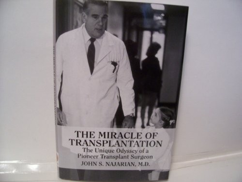 The Miracle of Transplantation: The Unique Odyssey of a Pioneer Tran – VERY GOOD