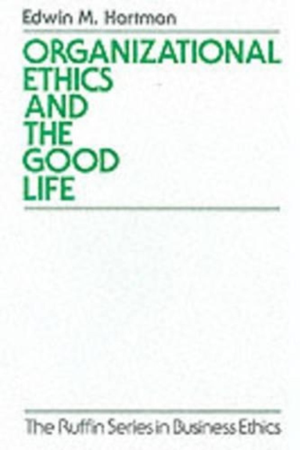 Organizational Ethics and the Good Life by Edwin M. Hartman (English) Paperback