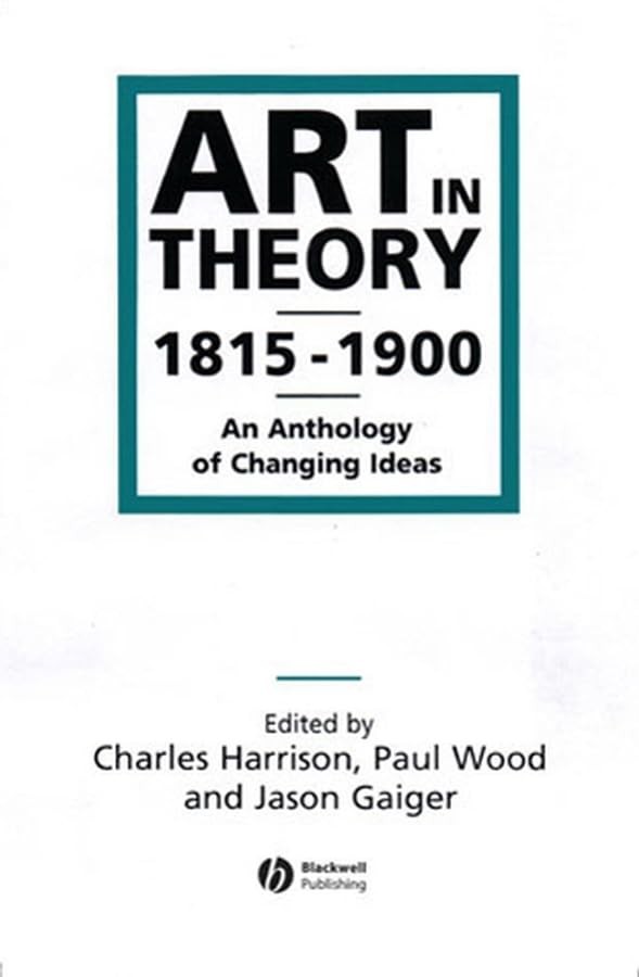 Art in Theory 1815-1900: An Anthology of Changing Ideas